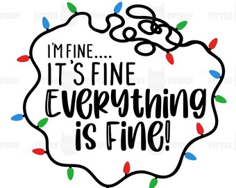 I'm Fine It's Fine Everything is Fine Svg, Christmas lights Svg, Merry Christmas Svg, Funny Christmas Png, Everything is Fine Shirt , Cricut