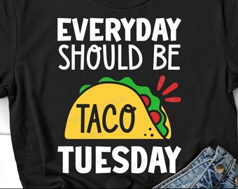 Every Should Be Taco Tuesday, Taco Tuesday Svg, Taco Quote Svg, Mexican Svg, Taco Tuesday Shirt, Png, Svg Files For Cricut, Silhouette