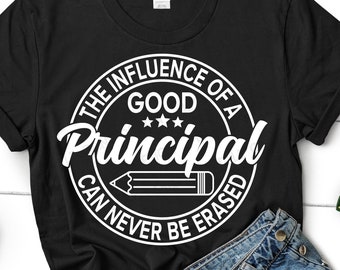 Assistant Principal SVG, School Quote, Funny Teacher Appreciation, Influence Of a Good Principal Can Never Be Erased, Svg Files For Cricut