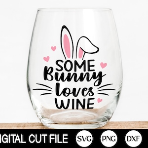 Some Bunny Loves Wine Easter SVG, Easter SVG, Easter Bunny Svg, Bunny Ears Svg, Happy Easter Shirt, Png, Svg Files For Cricut, Silhouette image 1