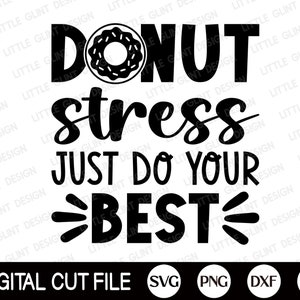 Donut Stress Just Do Your Best SVG, Test Day Svg, Testing Shirt for Teachers Svg, Cute Teacher Shirt Iron On Png, Svg Files For Cricut