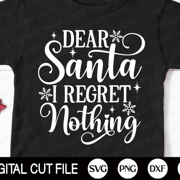 Funny Christmas SVG, Dear Santa I Regret Nothing, Silly Christmas Quotes Svg,Ornament, Merry Christmas Shirt, Png, Dxf, Svg Files for Cricut