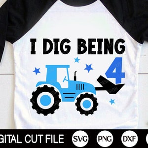 I dig being Four SVG, 4th Birthday Jungen Svg, Traktor Svg, KinderGeburtstag Svg, Baby Junge, Vierter Geburtstag Traktor Shirt, Svg Dateien für Cricut