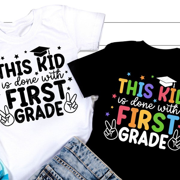 This Kid is done with First grade, Peace Last Day of School SVG, Last Day Gift for Kids, 1st Grade T-shirt, Png, Svg Files for Cricut