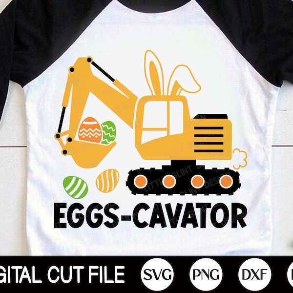 Eggs-cavator SVG, Easter Boy SVG, Easter Bunny Svg, Bunny Ears, Kids Easter gift, Boys Easter Shirt, Png, Svg Files For Cricut, Silhouette
