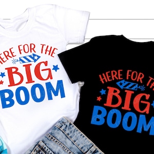 Hier voor de grote boom SVG, 4 juli Svg, Patriottische Svg, Independence Day, Amerikaans, Vuurwerk, Kids 4th July Shirt, Svg Files voor Cricut