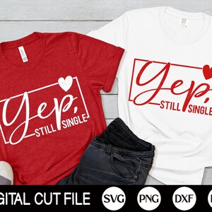 Sim, ainda SVG único, SVG dos namorados, camisas engraçadas do dia dos namorados para mulheres, presente dos namorados, amor, sublimação, arquivos SVG para Cricut