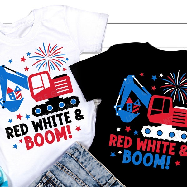 Red White and Boom SVG, 4th of July Svg, Excavator Svg, Patriotic Svg, American Boy Gift, Kids 4th July Shirt, Svg Files for Cricut