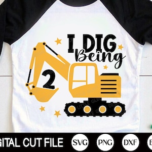 I Dig Being 2 SVG, 2. Geburtstag Jungen Svg, Bagger Svg, Kinder Geburtstag Svg, Baby Junge Geschenk, Second Birthday Shirt, Svg Dateien für Cricut