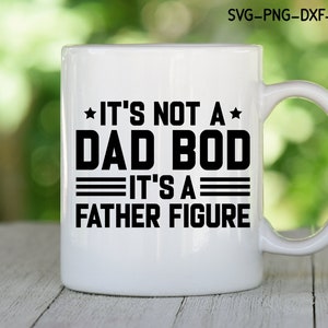 Não é um corpo de pai, é uma figura paterna SVG, engraçado dia dos pais Svg, citações de pai Svg, caneca de café Svg, presentes para o pai, png, arquivos Svg para Cricut