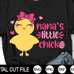 Nana's Little Chick SVG, Easter Chick Svg, Kids Easter SVG, Happy Easter Egg Png, Girl Easter Shirt, Svg Files For Cricut, Silhouette