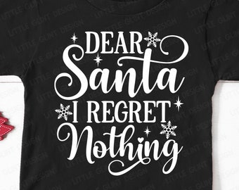 Funny Christmas SVG, Dear Santa I Regret Nothing, Silly Christmas Quotes Svg,Ornament, Merry Christmas Shirt, Png, Dxf, Svg Files for Cricut