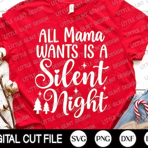 Lustige Weihnachten SVG, All Mama Wills ist eine Stille Nacht, Weihnachten Mama Cut-Datei, lustige Mama Zitate, Weihnachten Mama Shirt, SVG-Dateien für Cricut