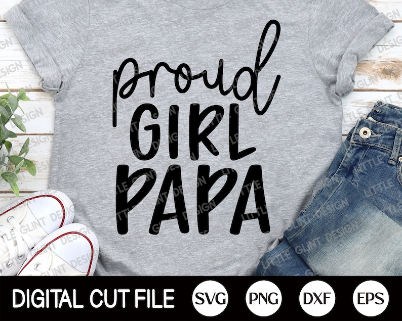 Fathers Day Shirt Daddy Svg Svg Files For Cricut Proud Girl Papa Svg Dxf Proud Girl Dad Png Fathers Day Svg Fathers Day Card Svg