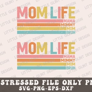 May include: A distressed graphic design with the text "MOM LIFE" in rainbow colours with a vintage look. The text "MAMA, MOMMY, MOM, BRUH" is stacked below the main text in a smaller font.