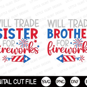Puede incluir: Dise&ntilde;o de archivo de corte digital con dos dise&ntilde;os de fuegos artificiales rojo, blanco y azul. El texto dice "Will Trade Sister for Fireworks" y "Will Trade Brother for Fireworks".