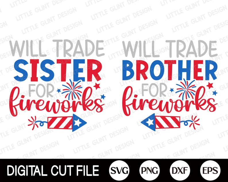 Puede incluir: Dise&ntilde;o de archivo de corte digital con dos dise&ntilde;os de fuegos artificiales rojo, blanco y azul. El texto dice "Will Trade Sister for Fireworks" y "Will Trade Brother for Fireworks".
