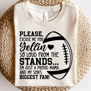 Por favor, discúlpenme por gritar tan fuerte desde las gradas, solo soy una mamá orgullosa y la mayor fan de mi hijo SVG, camiseta de mamá de fútbol, para Cricut