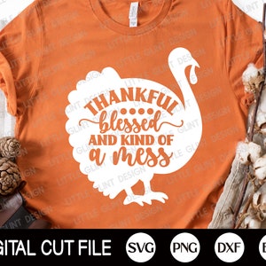Dankbar gesegnet und art of a mess SVG, Dankbares Svg, Gesegnetes Svg, Thanksgiving Svg, Herbst, Lustiges Erntedank Shirt, Svg Dateien für Cricut