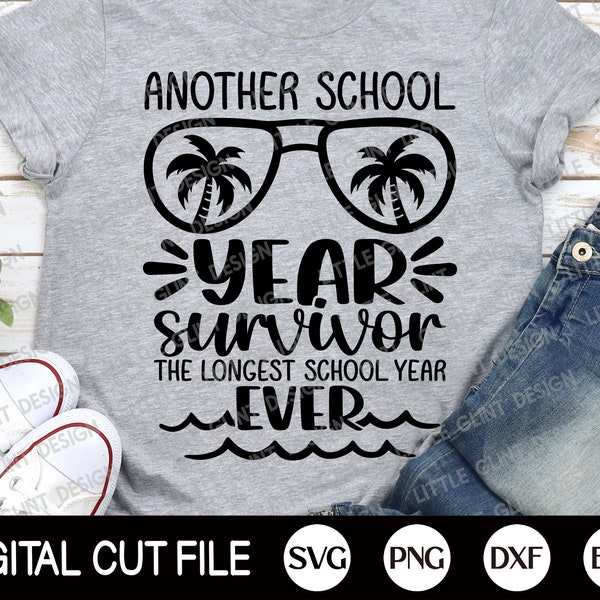 Another School Year Survivor Svg, Summer Vacation Shirt, Teacher Gift Svg, Teacher Survivor, Last Day Of School, Dxf, Svg Files For Cricut