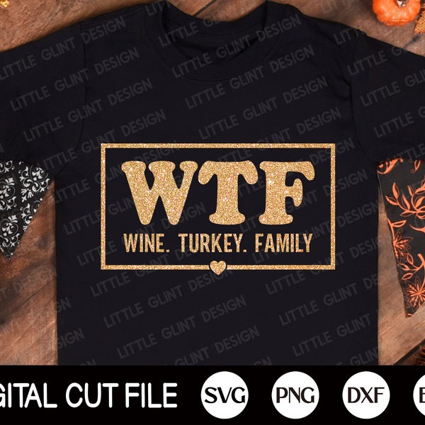 WTF SVG, Thanksgiving Svg, Turkey Svg, Wine, Turkey, Family, Turkey Day, Autumn, Fall Svg, Thanksgiving Family Shirt, Svg Files For Cricut