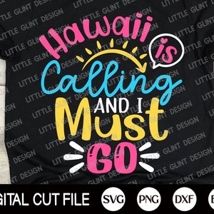 Hawaii Is Calling & I Must Go Svg, Summer Svg, Beach Svg, Vacation Svg, Holiday Shirt, Summer Quote Svg, Png, Dxf, Svg Files For Cricut