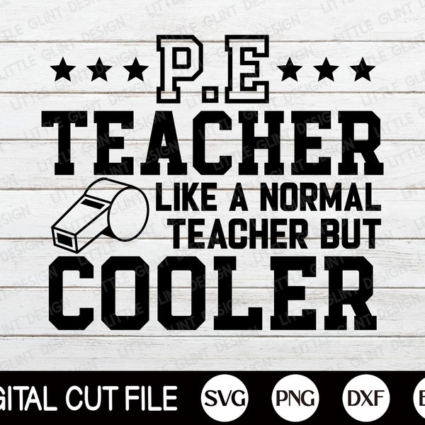 PE Teacher Like A Normal Teacher But Cooler SVG, Funny Teacher SVG, School Png, Teacher Appreciation Shirt, Png, Svg Files for Cricut