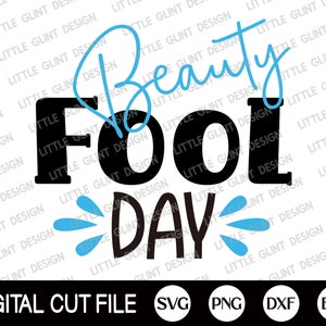 May include: A digital cut file design featuring the text "Beauty Fool Day" in black with blue water droplets. The text is surrounded by a repeating pattern of the words "Little Glint Design".
