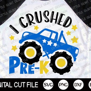 I Crushed Pre-K Svg, Monster Truck Shirt, Last Day of School Svg, Back To School, Pre-K Graduate Student, Svg Files for Cricut