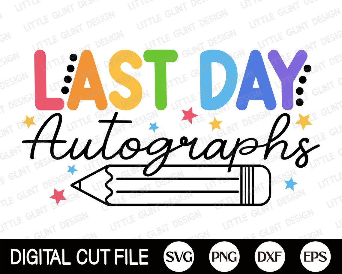Last Day Autographs SVG, Last Day of School Svg, End of School Svg ...