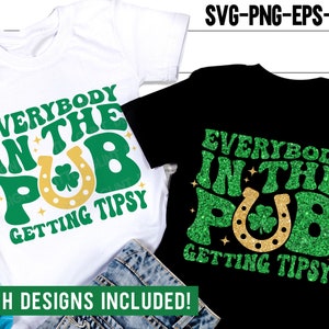 Lustige St Patricks Day SVG PNG, Jeder im Pub bekommt Tipsy SVG, Shamrock Png, Ginter St Patricks Shirt, SVG-Dateien für Cricut