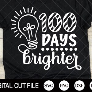 100 Days Brighter Svg, 100 Days Of School Svg, 100 Days Shirts, Back to school, Gifts For Teacher, Svg Files For Cricut, Silhouette