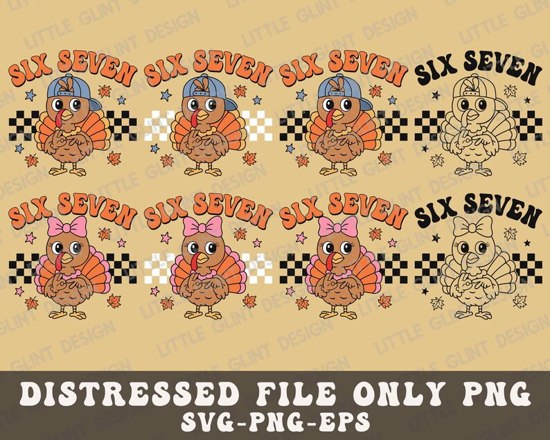 Pu&ograve; includere: Un design digitale con tacchini dei cartoni animati con cappelli e fiocchi, con il testo "SIX SEVEN" in arancione e nero. Il design include stelle, foglie e un motivo a scacchi, con le parole "DISTRESSED FILE ONLY PNG SVG-PNG-EPS" in basso.