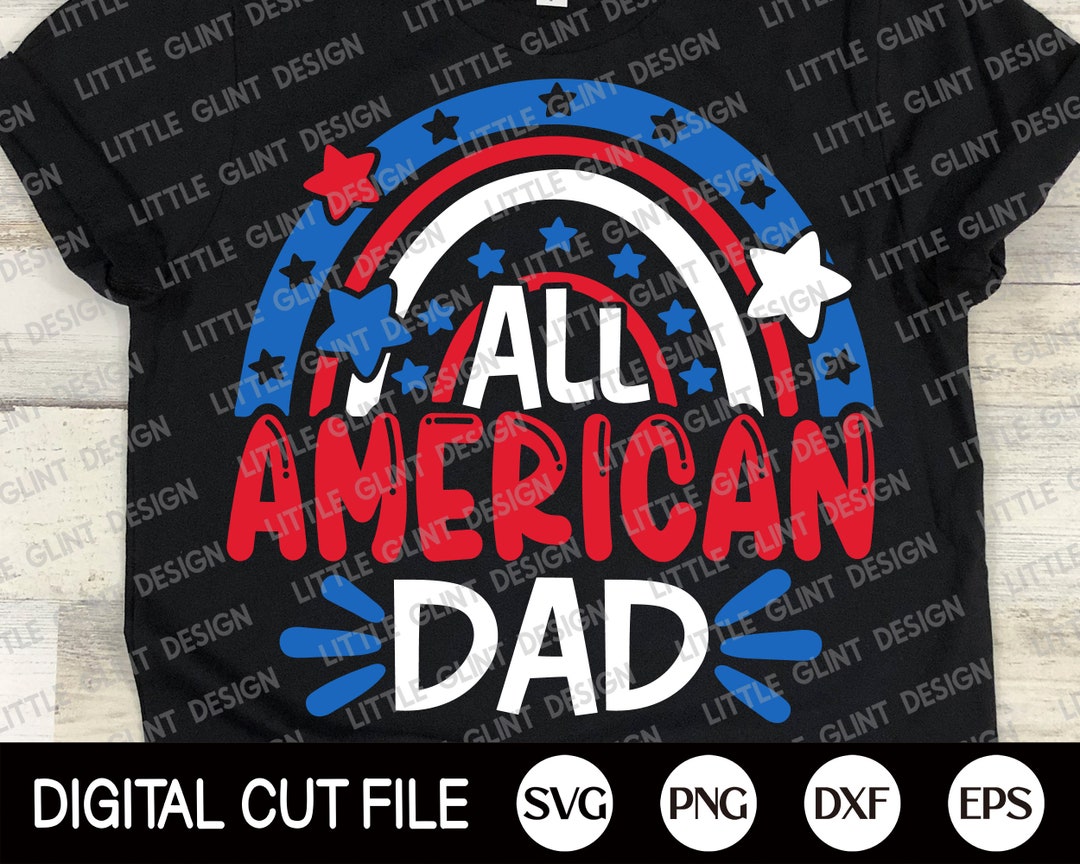 Fourth of July Svg All American Dad Svg Independence Day - Etsy