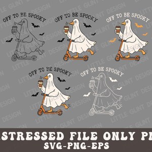 May include: A digital design featuring a cartoon duck dressed as a ghost, riding an orange scooter and holding a coffee cup. The phrase "Off to be Spooky" is above the duck, with bat silhouettes scattered around. The bottom text reads "DISTRESSED FILE ONLY PNG SVG-PNG-EPS".