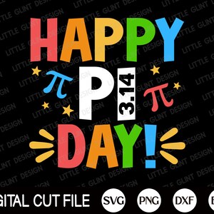 May include: A colorful graphic design with the text "Happy Pi Day!" with the number 3.14 and the symbol pi. The graphic is on a black background with the text "Digital Cut File" and file types SVG, PNG, DXF, and EPS.