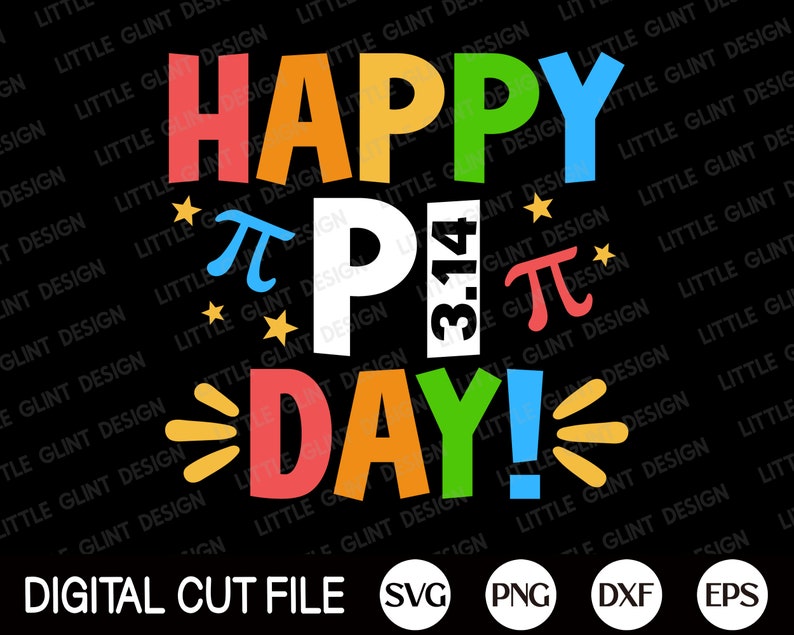May include: A colorful graphic design with the text "Happy Pi Day!" with the number 3.14 and the symbol pi. The graphic is on a black background with the text "Digital Cut File" and file types SVG, PNG, DXF, and EPS.