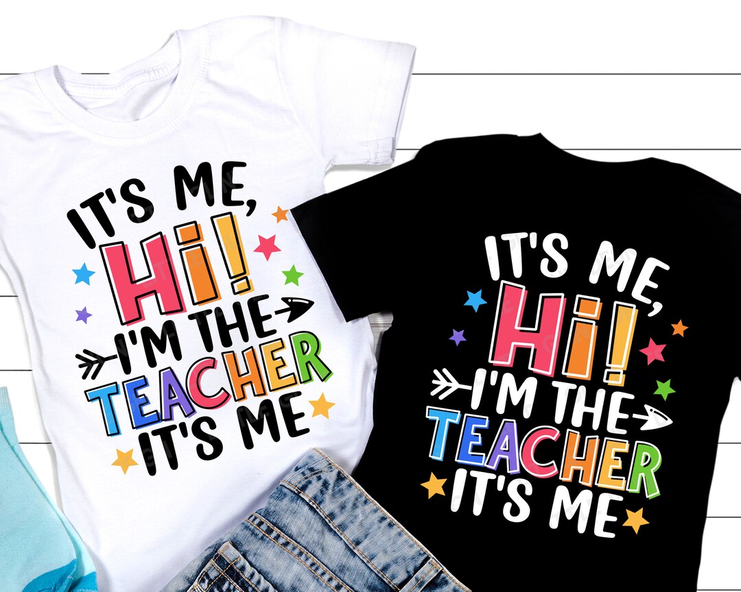 Its Me Hi Im The Teacher