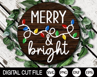 Merry and Bright SVG, Christmas Welcome Sign, Round  Christmas Door Sign, Christmas Bright, Wood Sign, Holiday Decor, Svg Files for Cricut