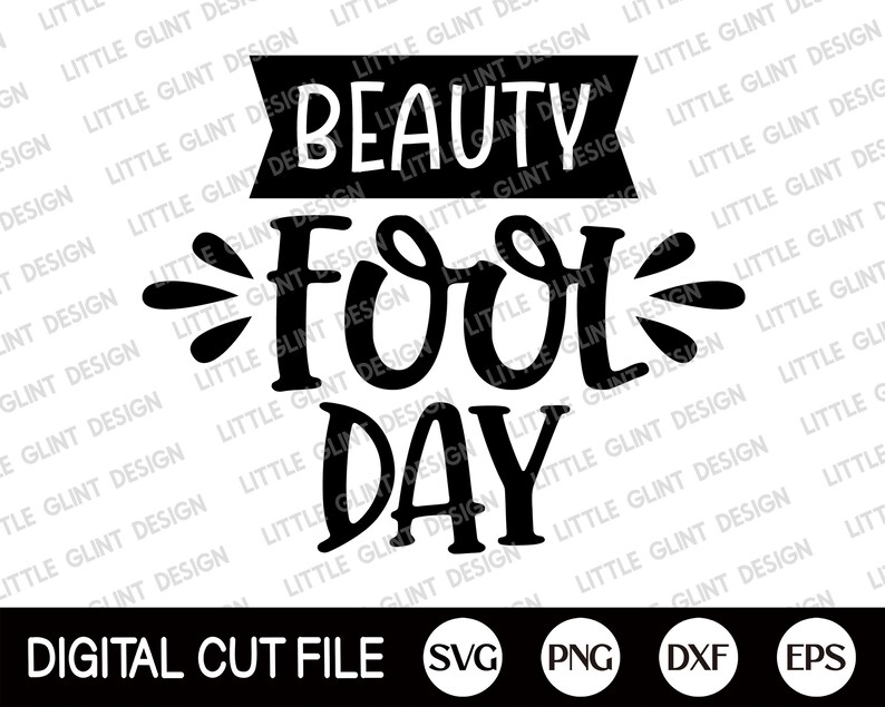 Op de afbeelding: Zwart-wit digitaal snijbestand ontwerp dat "Beauty Fool Day" zegt. Het ontwerp is beschikbaar in de formaten SVG, PNG, DXF en EPS.