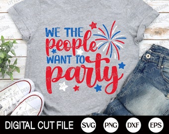 4th of July Svg, We the People Want to Party, American Flag Svg, Independence day, Memorial Day, fourth of july Shirt, Svg Files For Cricut