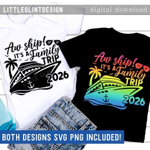 May include: Two t-shirts, one white and one black, with a cruise ship graphic. The white shirt has a black design, and the black shirt has a colorful design. Text on the shirts reads "Aw ship! It's a Family Trip 2026".
