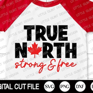 True North SVG, stark und frei, Kanada SVG, Kanada Tag, Maple Leaf, Kanada Flagge Shirt, patriotisch, SVG-Dateien für Cricut, Silhouette