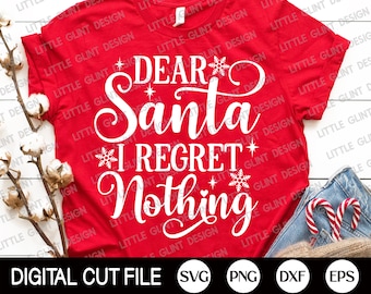 Funny Christmas SVG, Dear Santa I Regret Nothing, Silly Christmas Quotes Svg,Ornament, Merry Christmas Shirt, Png, Dxf, Svg Files for Cricut