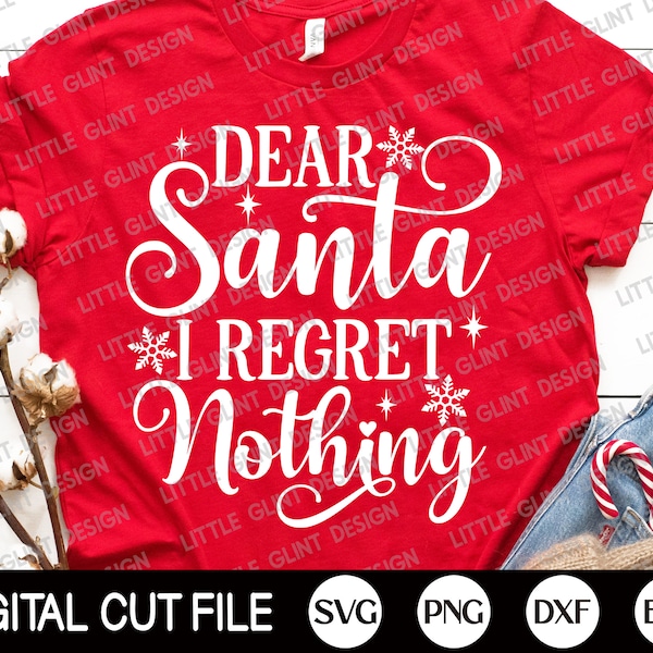 Funny Christmas SVG, Dear Santa I Regret Nothing, Silly Christmas Quotes Svg,Ornament, Merry Christmas Shirt, Png, Dxf, Svg Files for Cricut