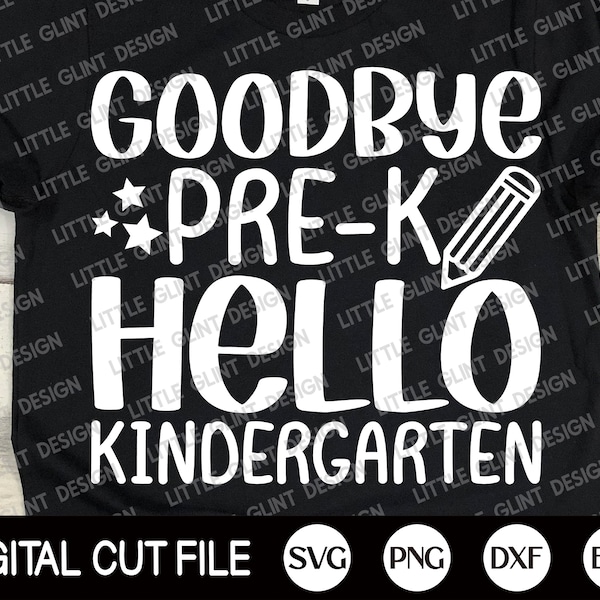 Goodbye Pre-K Hello Kindergarten Svg, Kindergarten Shirt, Pre-K Gift Svg, Kindergarten Grade Png, Kids Shirt Design, Svg Files For Cricut