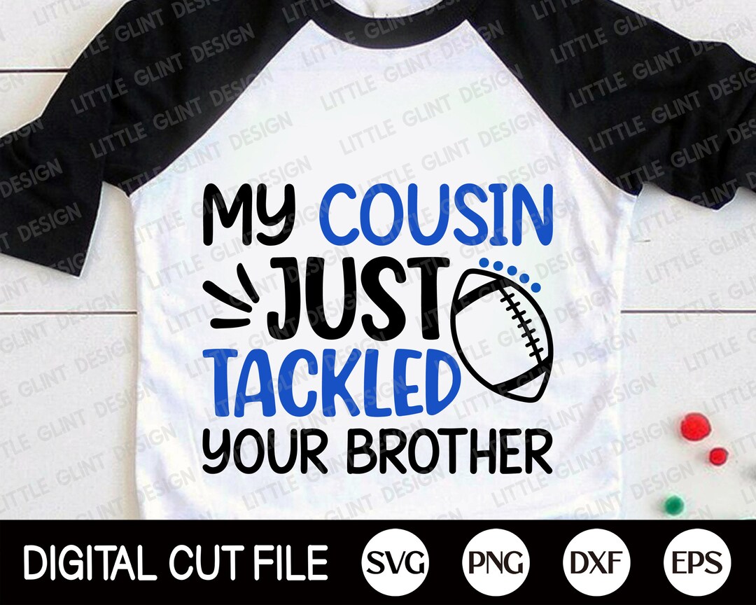 My Cousin Just Tackled Your Cousin Svg, Football Svg, Football Cousin