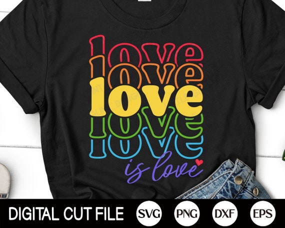 Gay Pride Svg, Love Is Love Svg, Pride Svg, Rainbow Svg, LGBTQ Svg, Lesbian pride Shirt, Png, Svg Files For Cricut, Silhouette