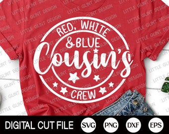 4th of July Svg, Red White and Blue Svg, Cousins Crew Svg, Independence day, Fourth of July, American, Patriotic Shirt, Svg Files For Cricut