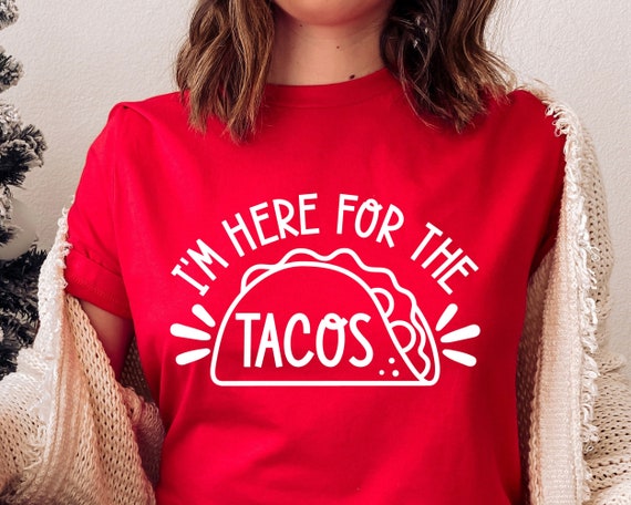 I'm Here For The Tacos, Taco Tuesday Svg, Taco Quote Svg, Mexican Svg, Taco Tuesday Shirt, Png, Svg Files For Cricut, Silhouette
